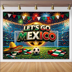 Lofaris Vibrant Let's Go Mexico Fiesta Backdrop for Soccer Fans, Dynamic Stadium Photography Background for Sports Party Decor