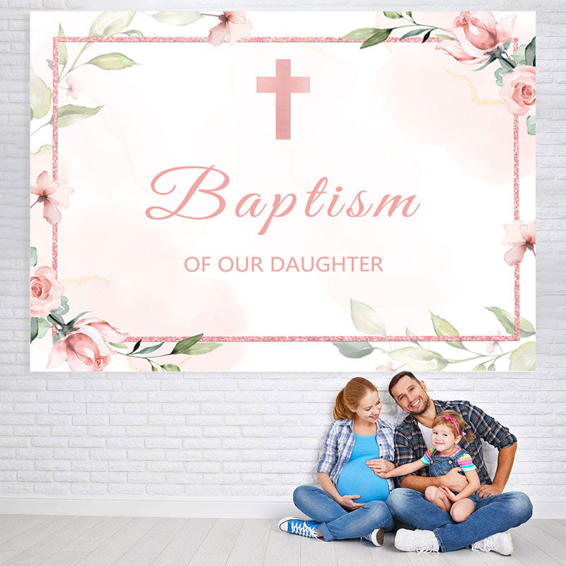 Lofaris Baptism of Our Daughter Pink Floral Backdrop for Girl