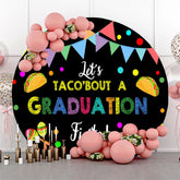 Lofaris Flags Lets Taco Bout A Graduation Round Backdrop