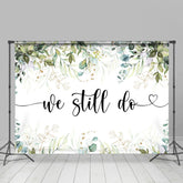 Lofaris Green Leaves We Still Do Wihte Simple Wedding Backdrop