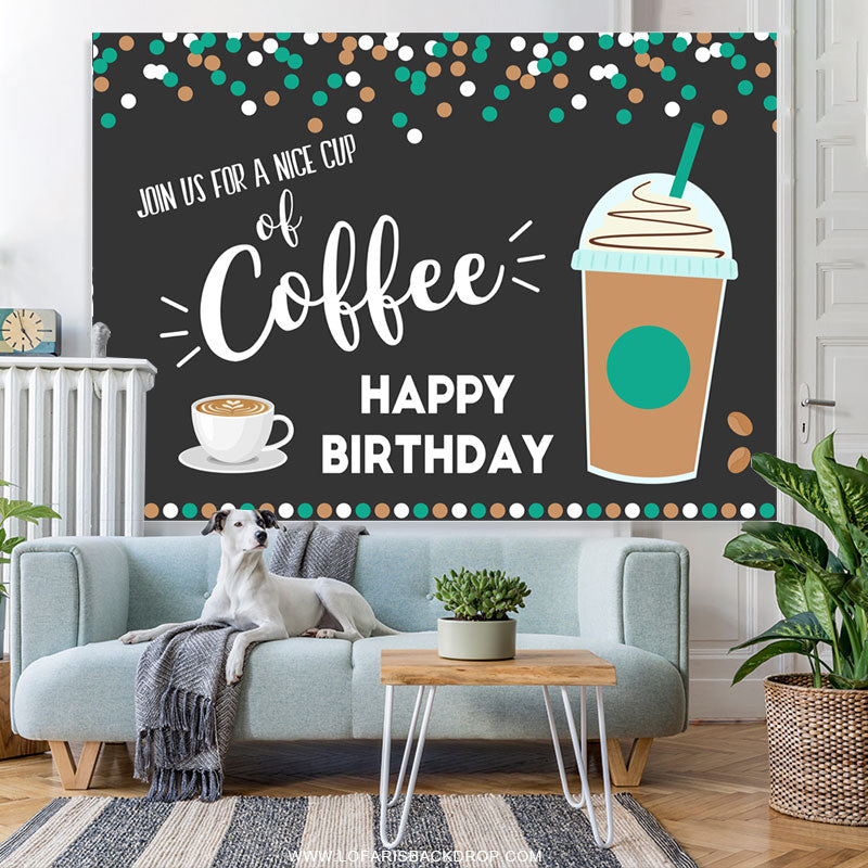 Lofaris Join Us For Nice Coffee Happy Birthday Backdrop