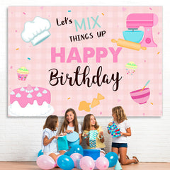 Lofaris Lets mix Things Up Happy Birthday Backdrop For Girl