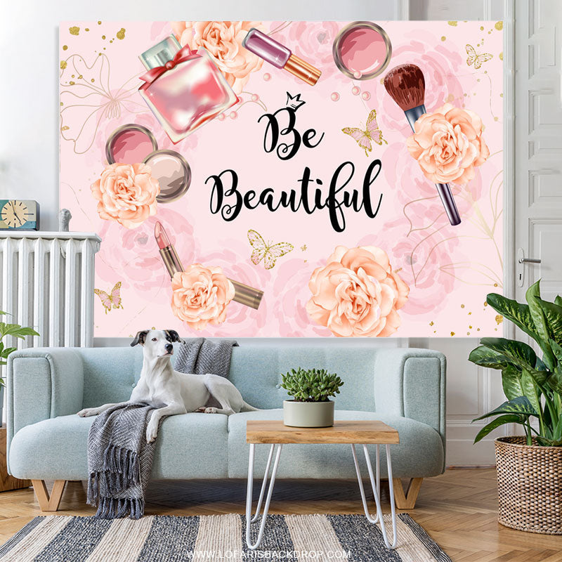 Lofaris Pink Floral And Cosmetic Be Beautiful Birthday Backdrop