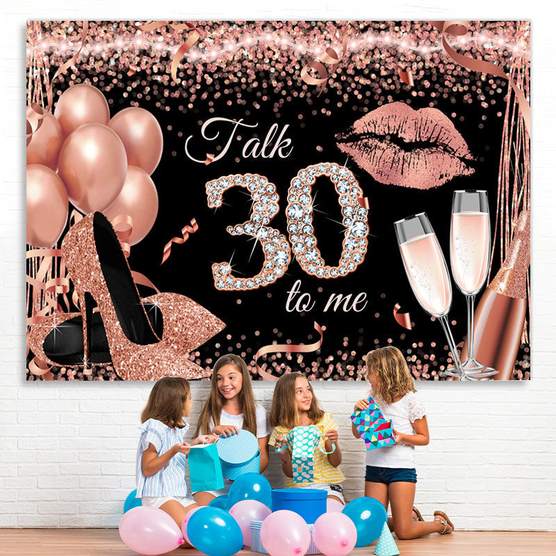 Lofaris Rose Gold Glitter Talk 30 To Me Themed Birthday Backdrop