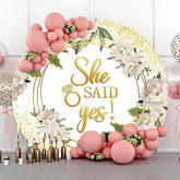 Lofaris Round Gold Glitter She Said Yes Flower Wedding Backdrop