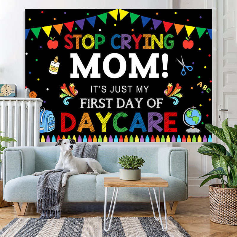 Lofaris Stop Crying Mom! First Day Back to School Backdrop