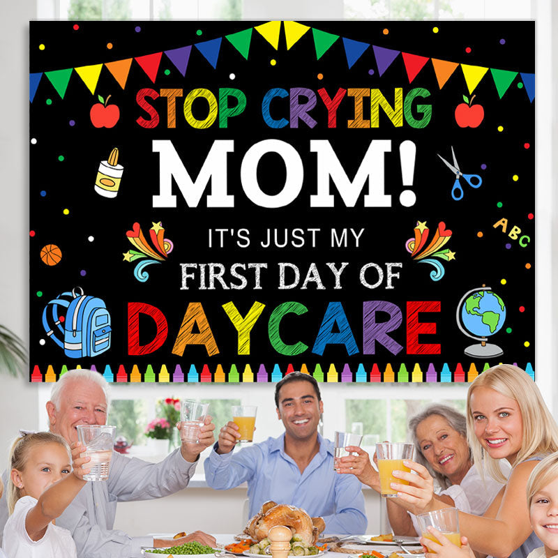 Lofaris Stop Crying Mom! First Day Back to School Backdrop