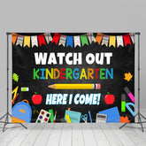 Lofaris Watch Out Kindergarten Here I Come Back To School Backdrop