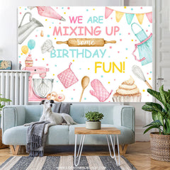 Lofaris We Are Mixing Up Some Birthday Fun Backdrop For Girls