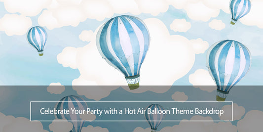 Celebrate Your Party with a Hot Air Balloon Theme Backdrop