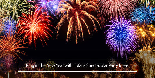 Ring in the New Year with Lofaris Spectacular Party Ideas