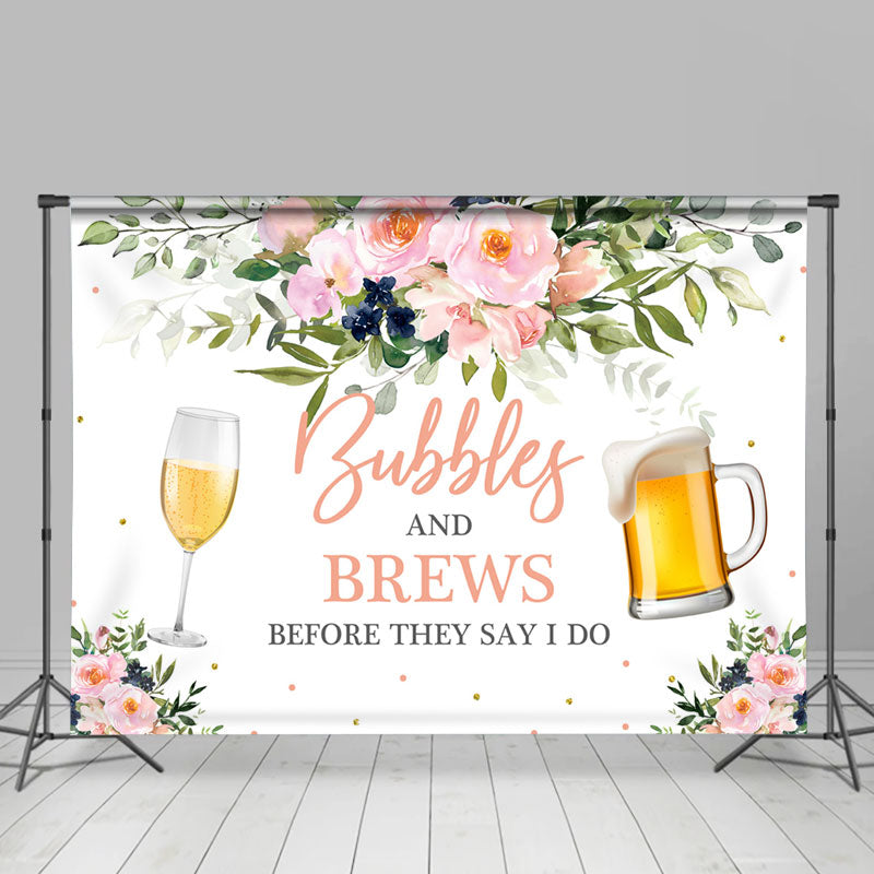 Lofaris Bubbly And Brews Before They Say I Do Wedding Backdrop