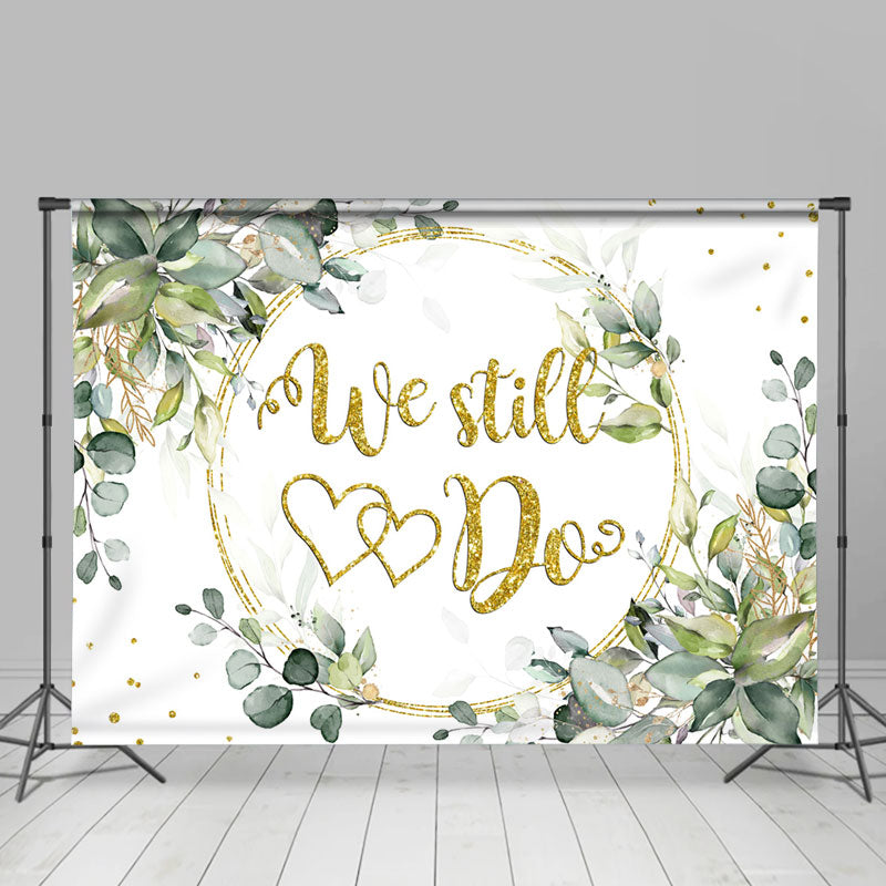 Lofaris Green Leaves With Golden We Still Do Wedding Backdrop