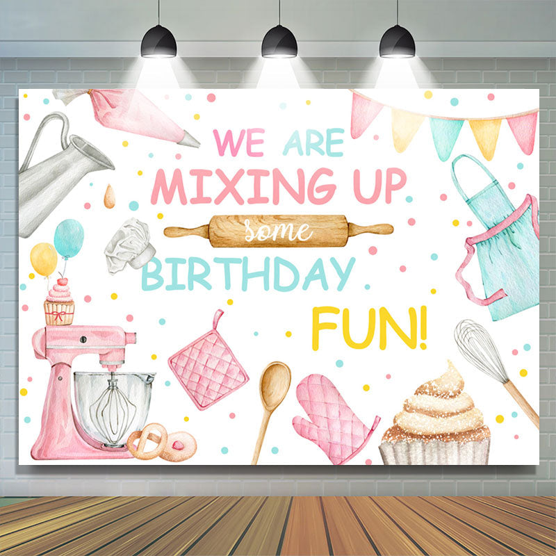 Lofaris We Are Mixing Up Some Birthday Fun Backdrop For Girls